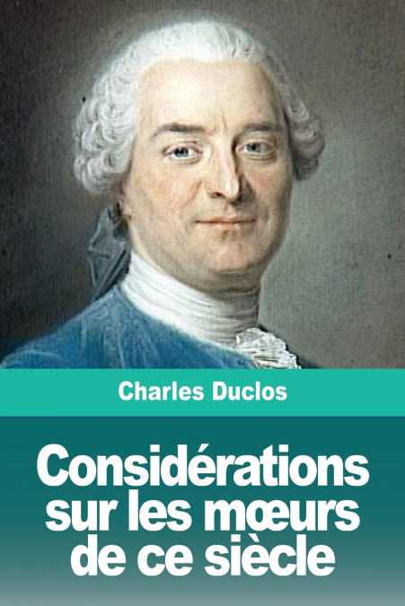 Considérations sur les mœurs de ce siècle