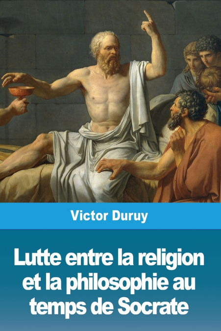 Lutte entre la religion et la philosophie au temps de Socrate