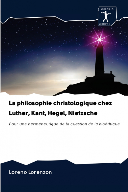 La philosophie christologique chez Luther, Kant, Hegel, Nietzsche