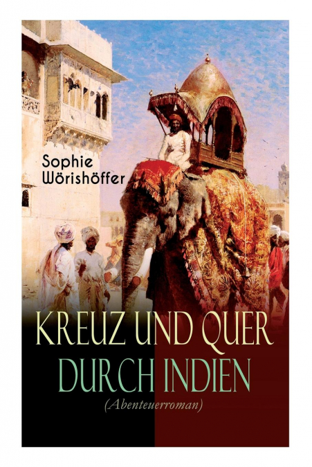 Kreuz und quer durch Indien (Abenteuerroman)