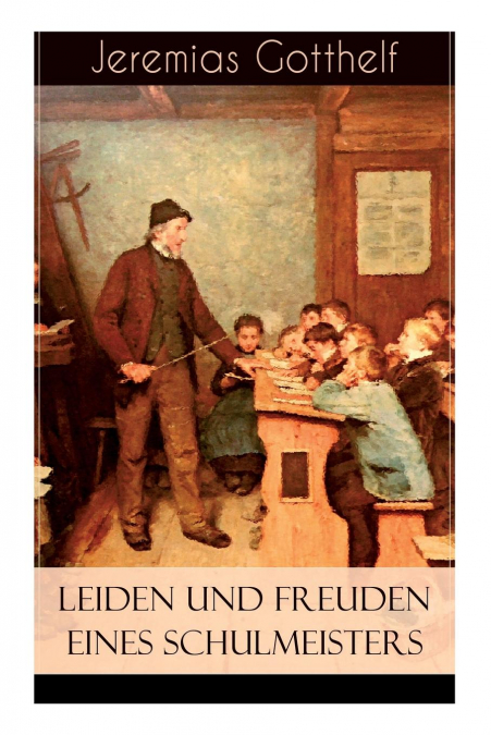 Leiden und Freuden eines Schulmeisters