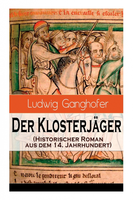 Der Klosterjäger (Historischer Roman aus dem 14. Jahrhundert)
