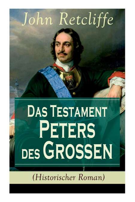 Das Testament Peters des Großen (Historischer Roman)
