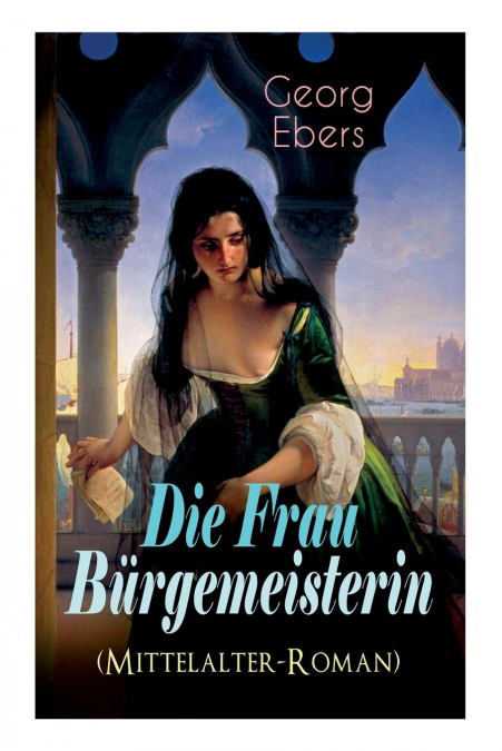 Die Frau Bürgemeisterin (Mittelalter-Roman)