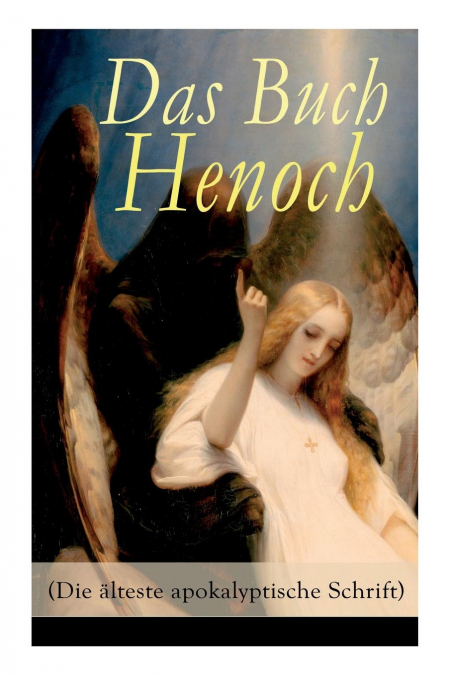 Das Buch Henoch (Die älteste apokalyptische Schrift)