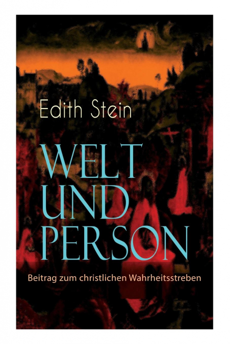 Welt und Person - Beitrag zum christlichen Wahrheitsstreben