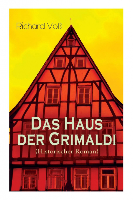 Das Haus der Grimaldi (Historischer Roman)