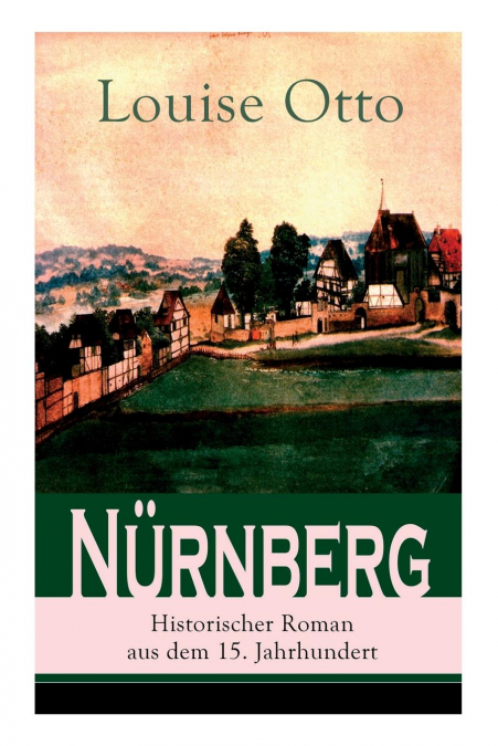 Nürnberg - Historischer Roman aus dem 15. Jahrhundert