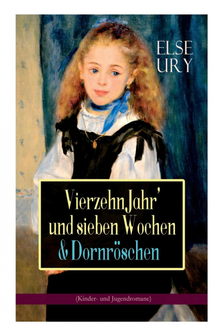 Vierzehn Jahr' und sieben Wochen & Dornröschen (Kinder- und Jugendromane)