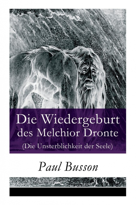 Die Wiedergeburt des Melchior Dronte (Die Unsterblichkeit der Seele)