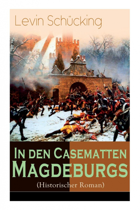 In den Casematten Magdeburgs (Historischer Roman)
