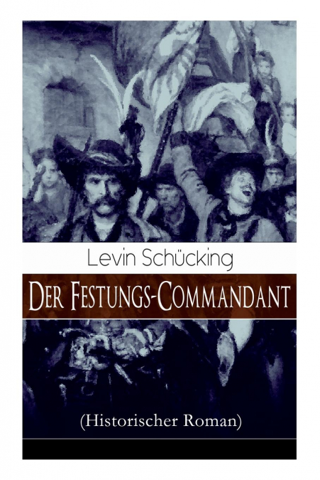 Der Festungs-Commandant (Historischer Roman)
