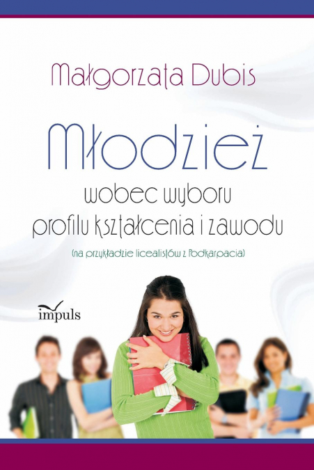 Młodzież wobec wyboru profilu kształcenia i zawodu