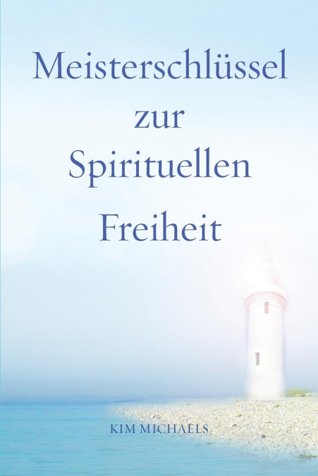 Meisterschlüssel zur Spirituellen Freiheit