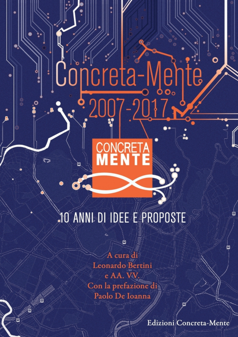 Concreta-Mente 2007 - 2017. 10 anni di idee e proposte
