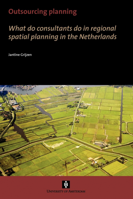Outsourcing Planning. What do consultants do in a regional spatial planning in the Netherlands