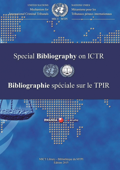 International Criminal Tribunal for Rwanda (ICTR) Special Bibliography 2015/Bibliographie spéciale sur le TPIR 2015