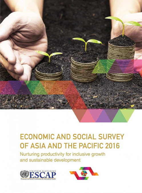 Economic and Social Survey of Asia and the Pacific 2016
