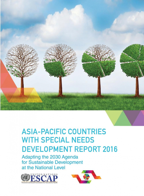 Asia-Pacific Countries with Special Needs Development Report 2016