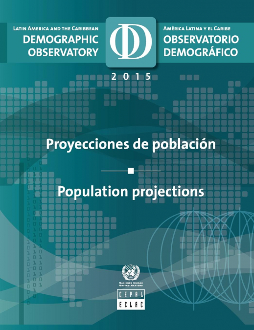 Latin America and the Caribbean Demographic Observatory 2015/Observatorio demográfico América Latina y el Caribe 2015