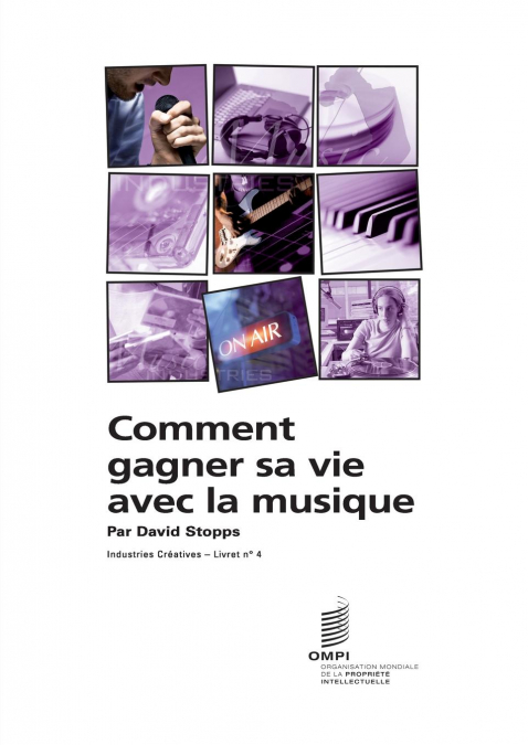 Comment gagner sa vie avec la musique - Industries Créatives - Livret n° 4