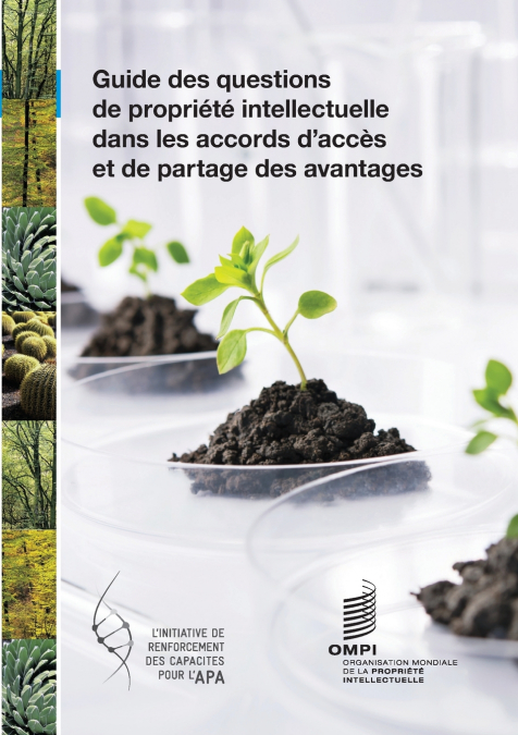 Guide des questions de propriété intellectuelle dans les accords relatifs à l'accès et au partage des avantages