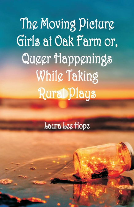 The Moving Picture Girls at Oak Farm