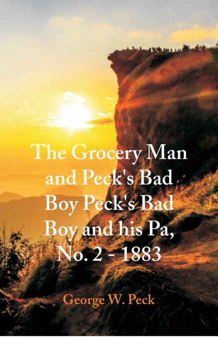 'The Grocery Man And Peck’s Bad Boy Peck’s Bad Boy and His Pa, No. 2 - 1883 '