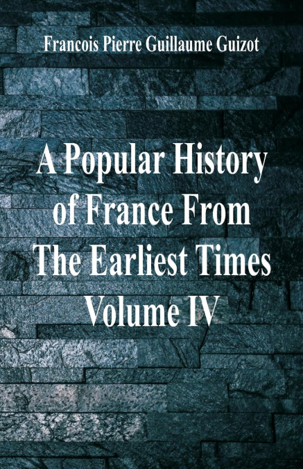 A Popular History of France From The Earliest Times