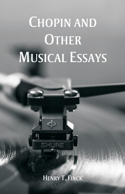 Chopin and Other Musical Essays