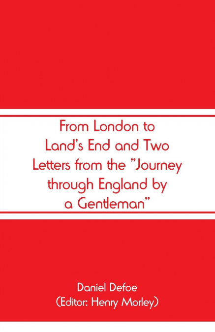 From London to Land’s End and Two Letters from the 'Journey through England by a Gentleman'