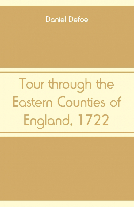 Tour through the Eastern Counties of England, 1722