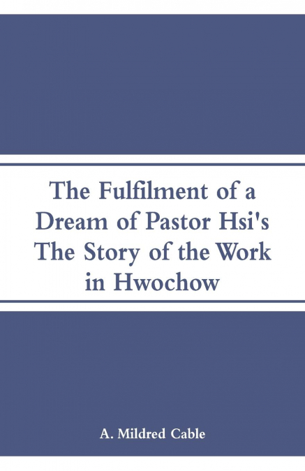 The Fulfilment of a Dream of Pastor Hsi’s