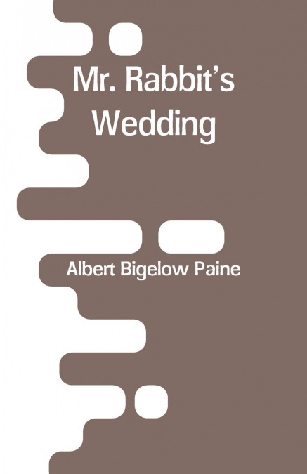 Mr. Rabbit’s Wedding