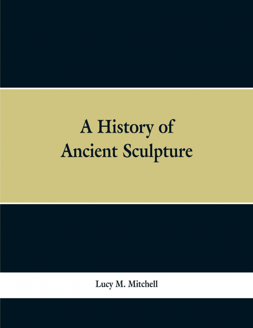 A History of Ancient Sculpture