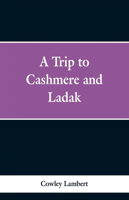 A Trip to Cashmere and Ladak