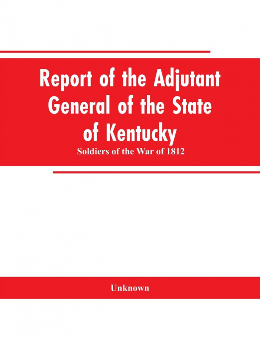 Report of the Adjutant General of the State of Kentucky