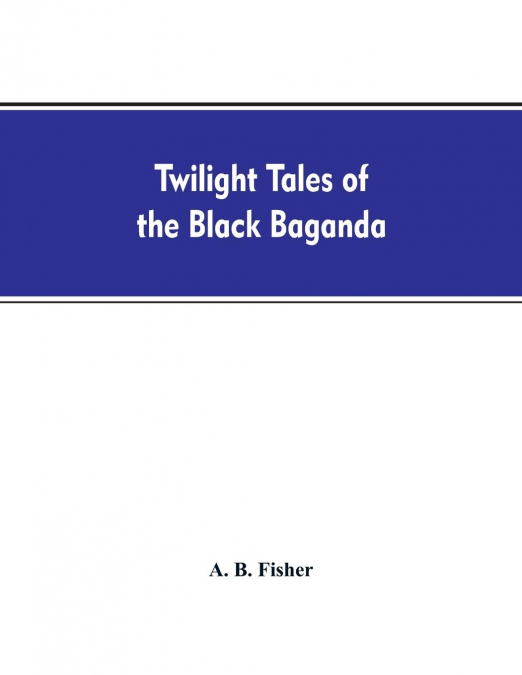 Twilight tales of the black Baganda