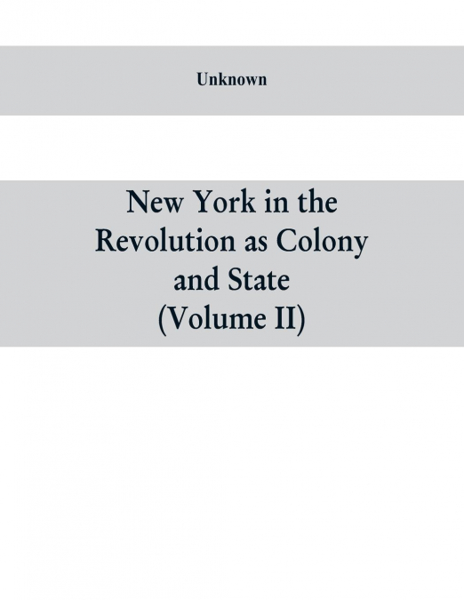 New York in the Revolution as colony and state