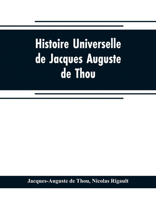 Histoire universelle, de Jacques Auguste de Thou
