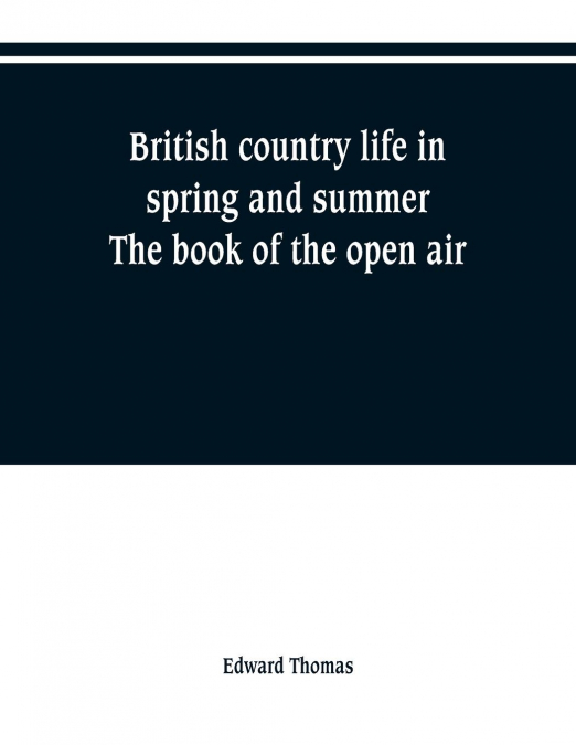 British country life in spring and summer; the book of the open air