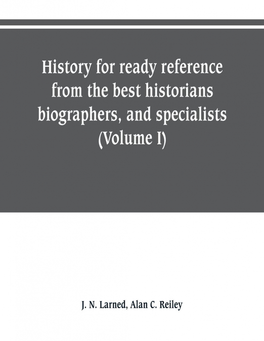 History for ready reference, from the best historians, biographers, and specialists