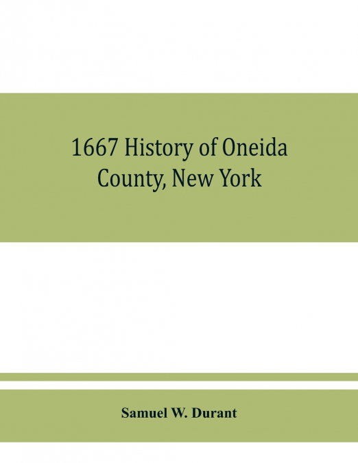 1667 History of Oneida County, New York