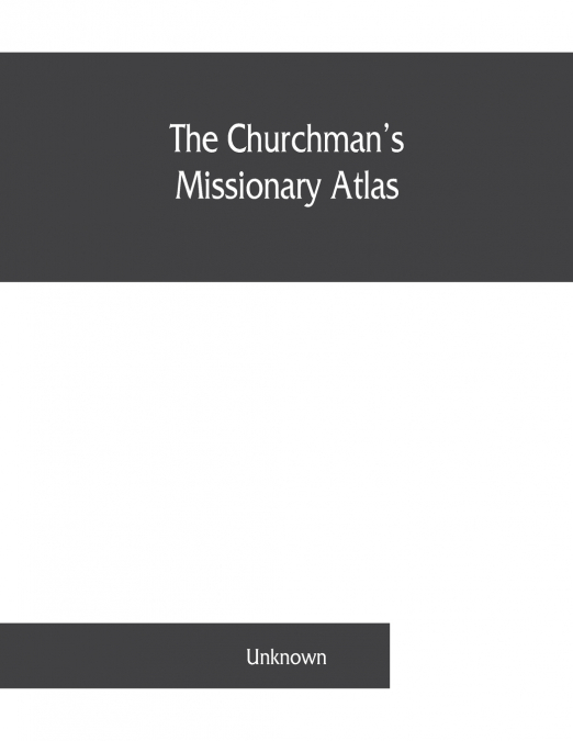 The churchman’s missionary atlas
