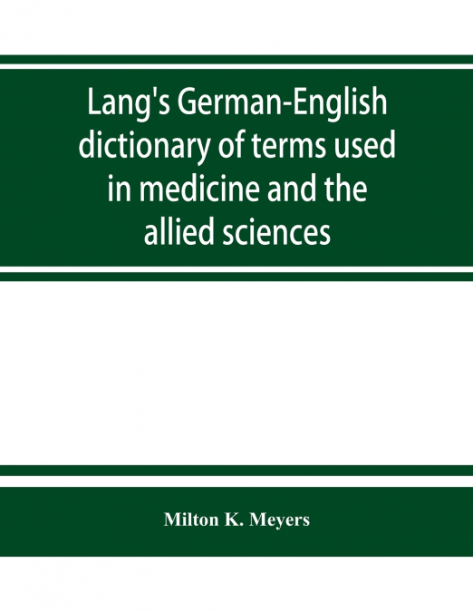Lang’s German-English dictionary of terms used in medicine and the allied sciences