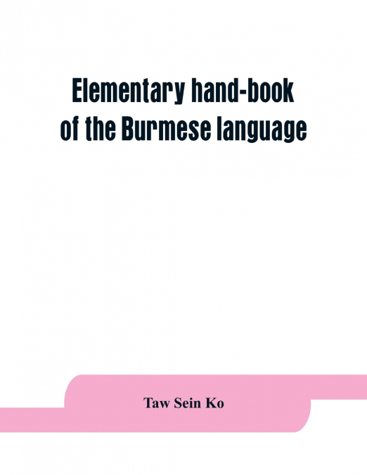 Elementary hand-book of the Burmese language