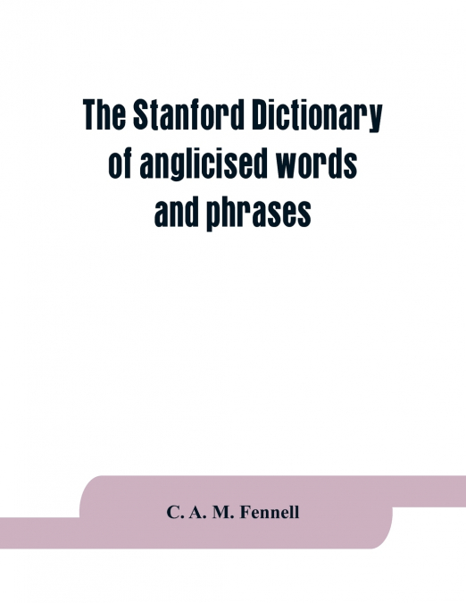 The Stanford dictionary of anglicised words and phrases