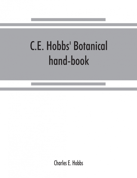 C.E. Hobbs’ Botanical hand-book