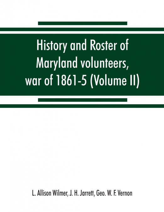 History and roster of Maryland volunteers, war of 1861-5 (Volume II)