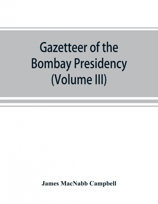 Gazetteer of the Bombay Presidency (Volume III) Kaira and Panch Mahals